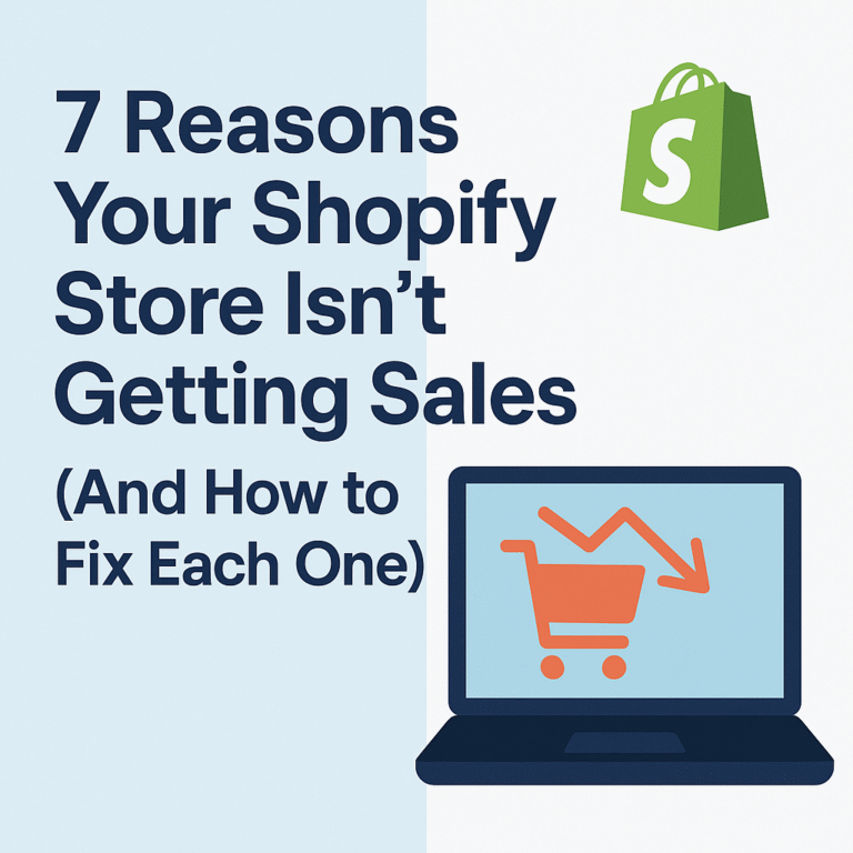 7 Reasons Your Shopify Store Isn’t Getting Sales (And How to Fix Each One)